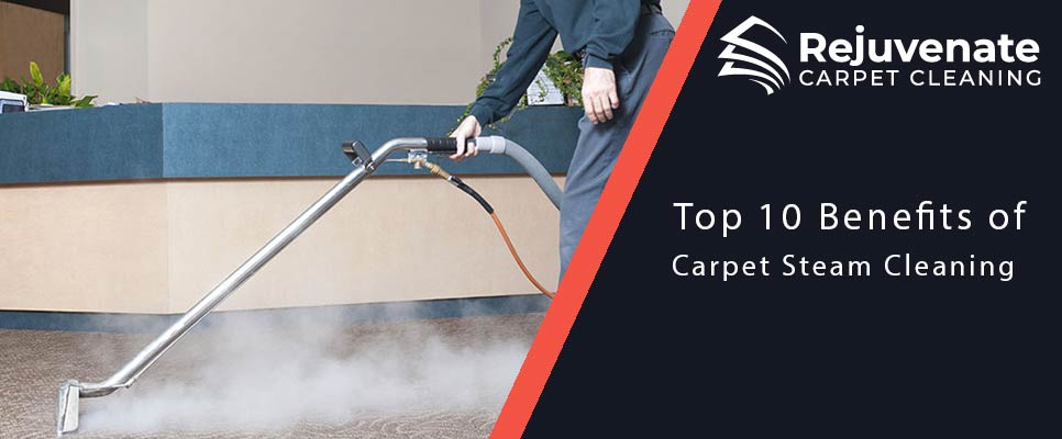 Top 10 Benefits of Carpet Steam Cleaning